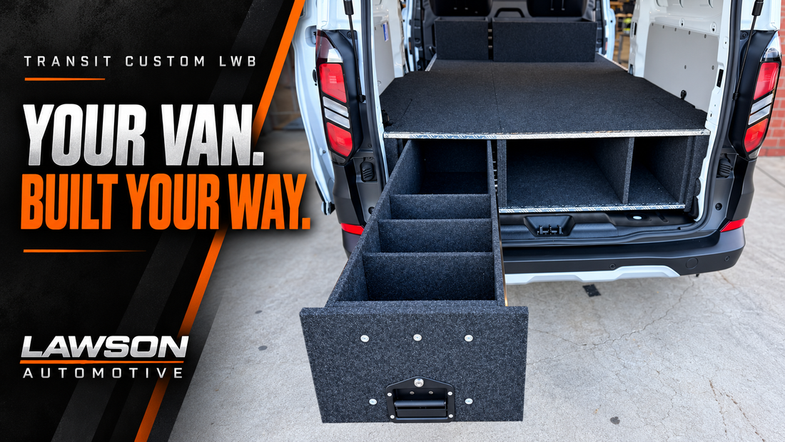 Your van. Built your way. Lawson Automotive custom Ford Transit Custom LWB drawer fitout
